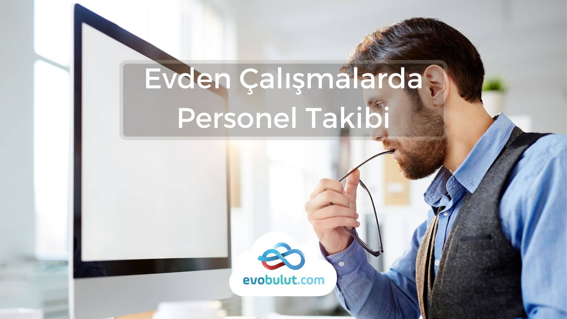 Evden Çalışmalarda Personel Takibi Nasıl Yapılır?